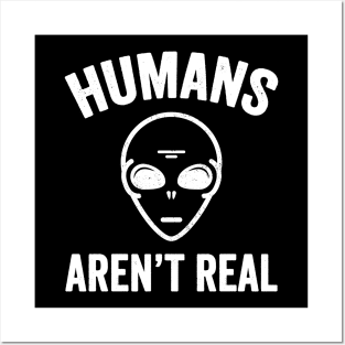 Humans aren't real Posters and Art